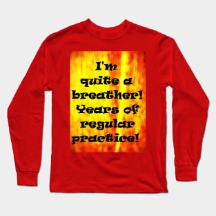 I'M QUITE A BREATHER Long Sleeve T-Shirt